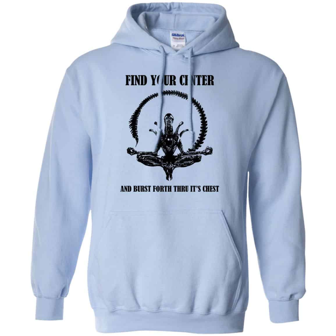 Xenomorph Find Your Center And Burst Forth Thru Its Chest T-Shirts, Hoodie, Tank