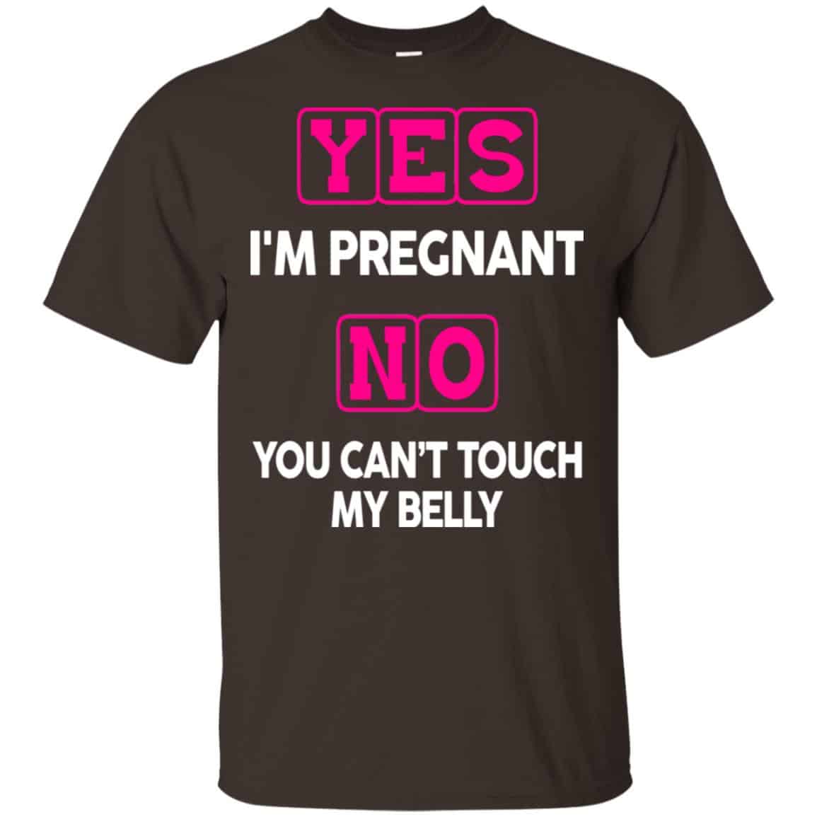 Yes I’m Pregnant No You Can’t Touch My Belly Shirt, Hoodie, Tank