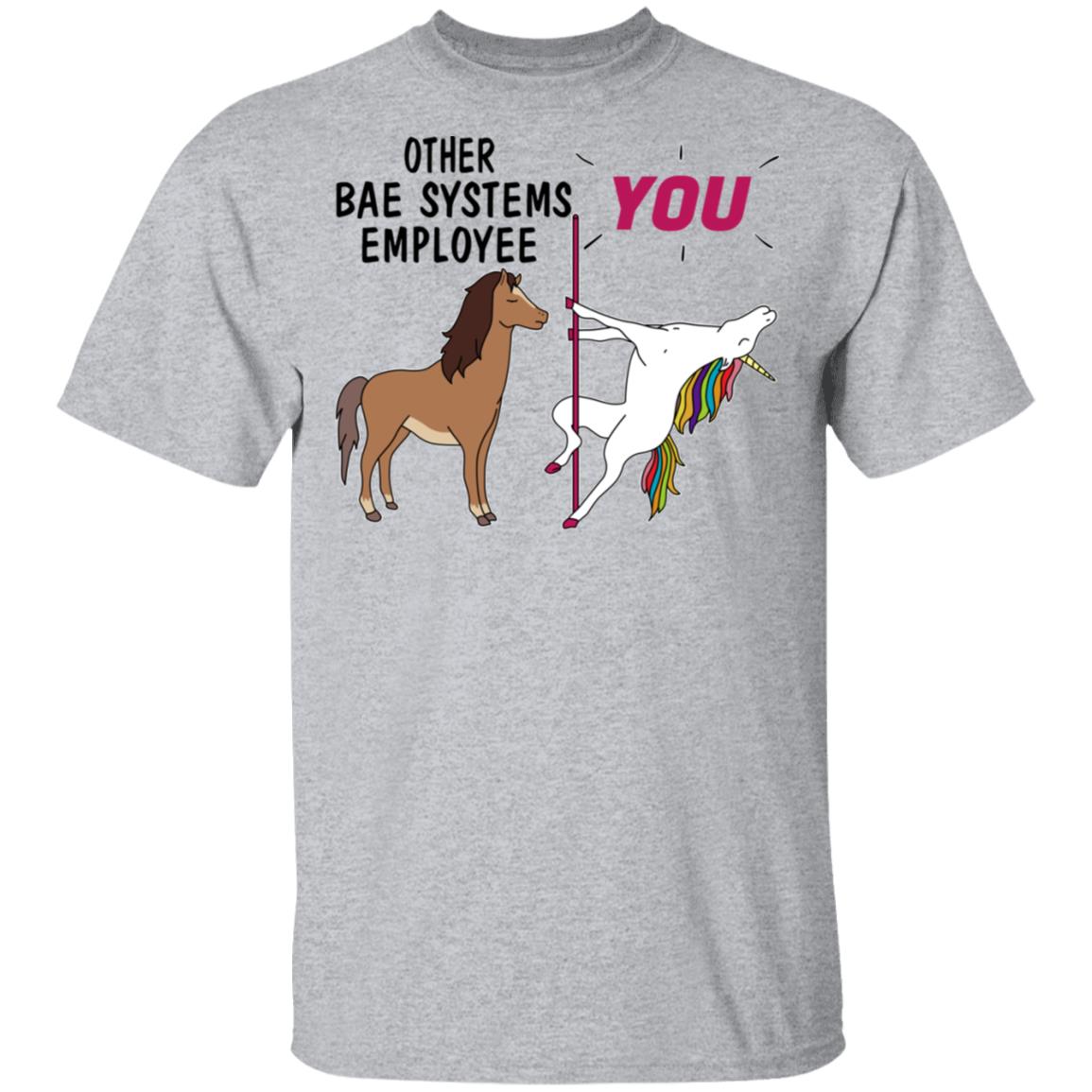 Other BAE Systems Employee You Unicorn Funny Shirt, Hoodie, Tank