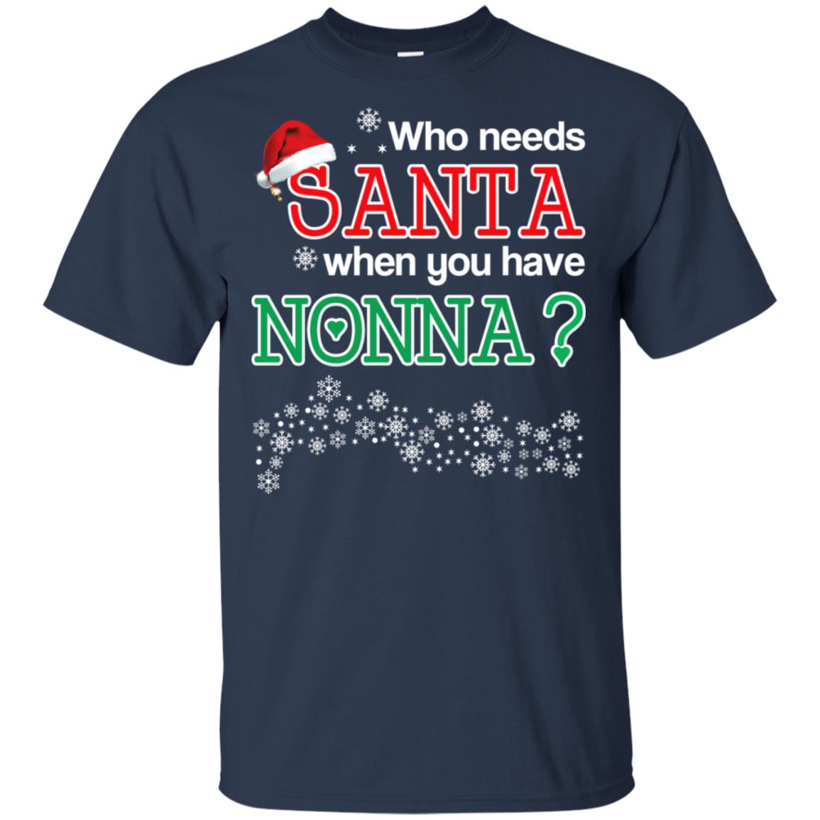 Who Needs Santa When You Have Nonna? Christmas T-Shirts, Hoodie, Tank