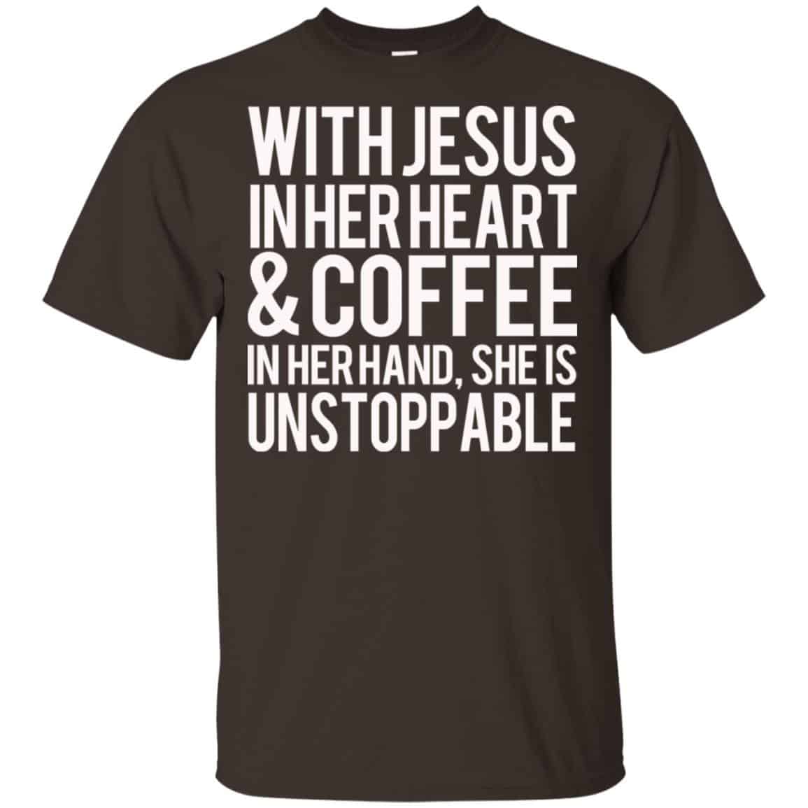 With Jesus In Her Heart & Coffee In Her Hand She Is Unstoppable T-Shirts, Hoodie, Tank