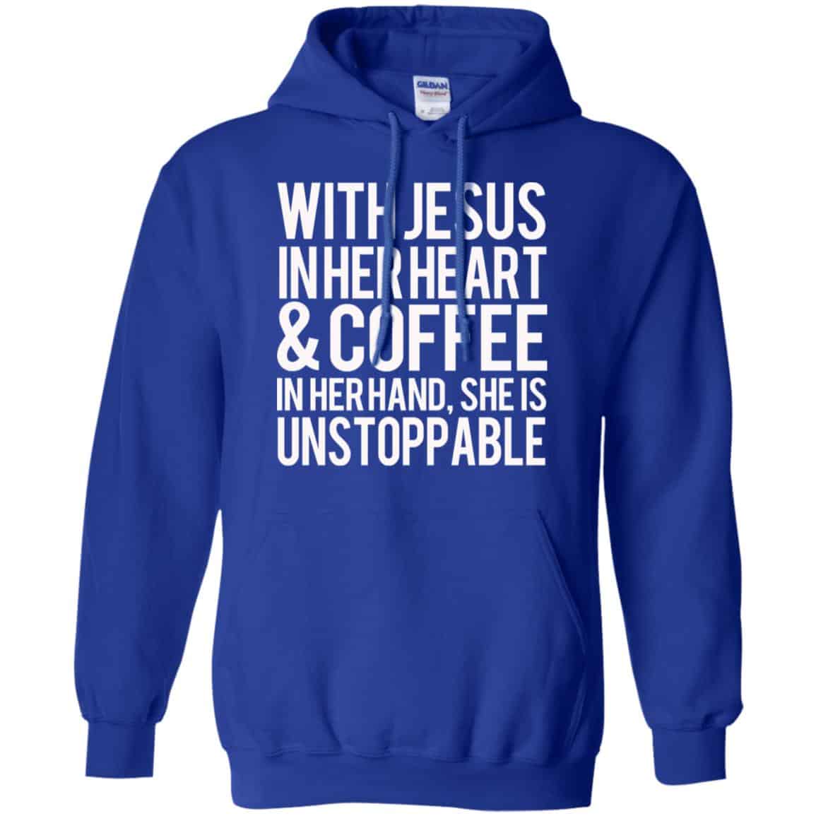 With Jesus In Her Heart & Coffee In Her Hand She Is Unstoppable T-Shirts, Hoodie, Tank