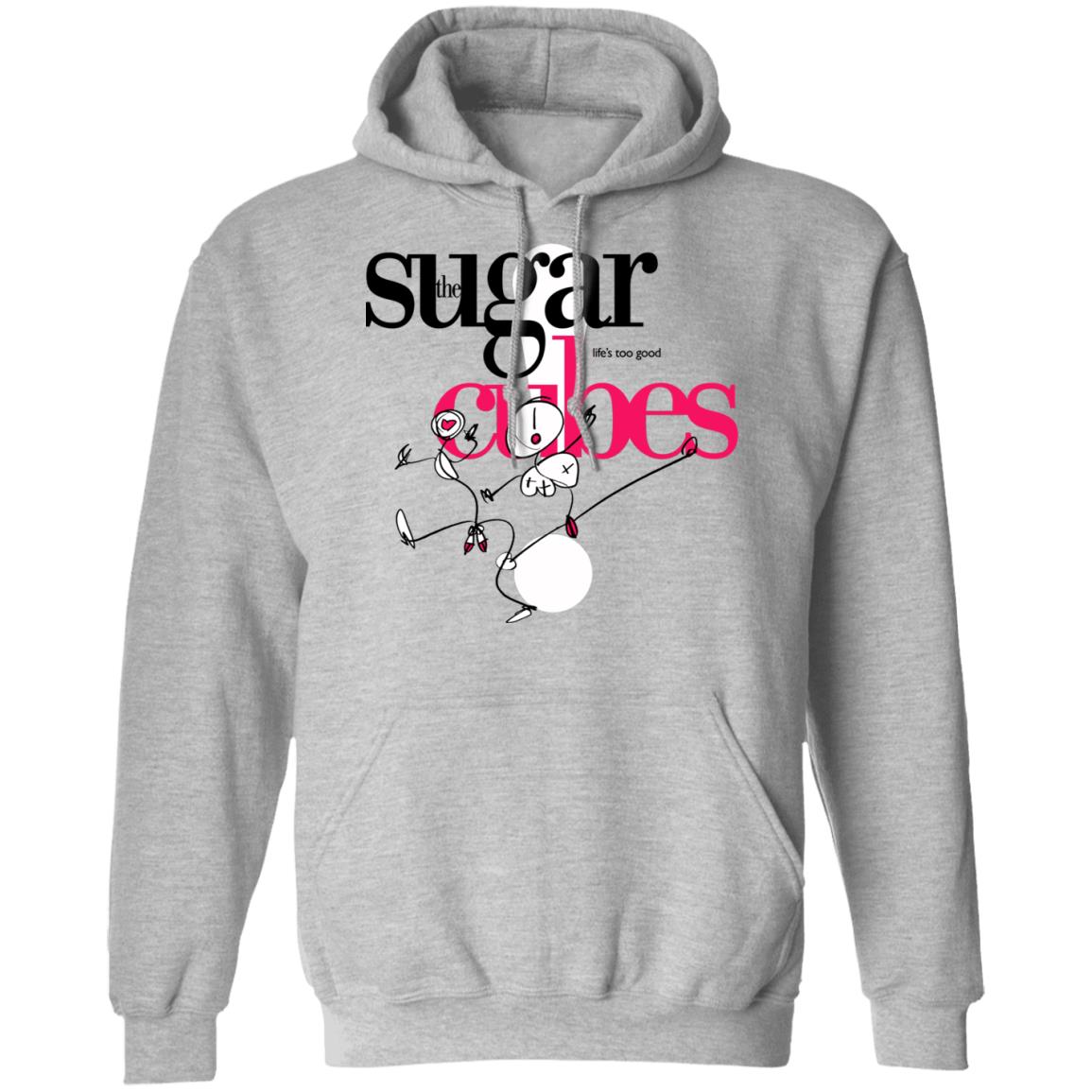 The Sugarcubes Life’s Too Good Shirt, Hoodie, Tank