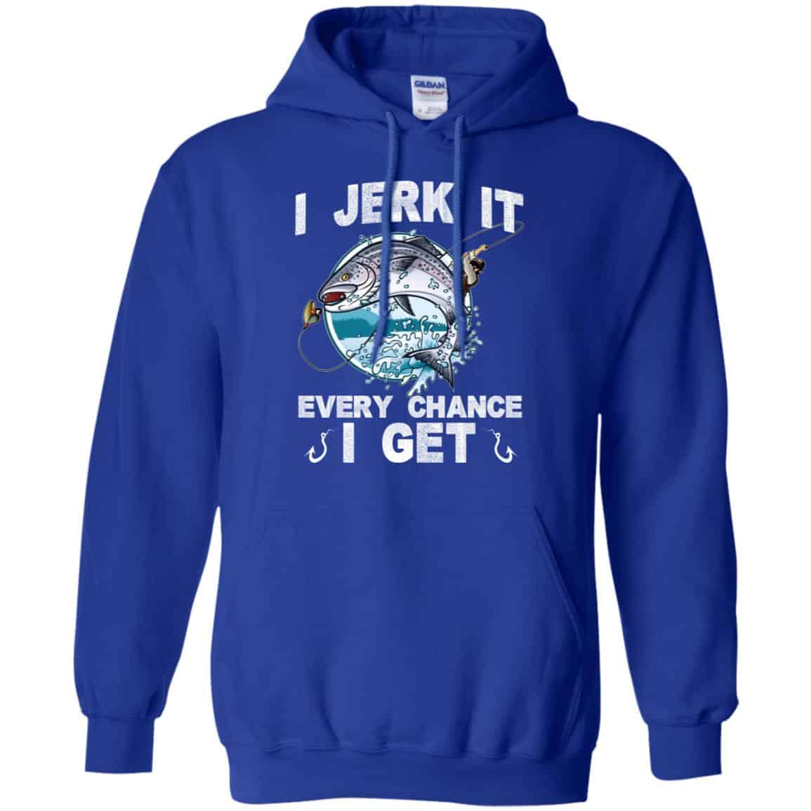 I Jerk It Every Chance I Get Fishing T-Shirts, Hoodie, Tank