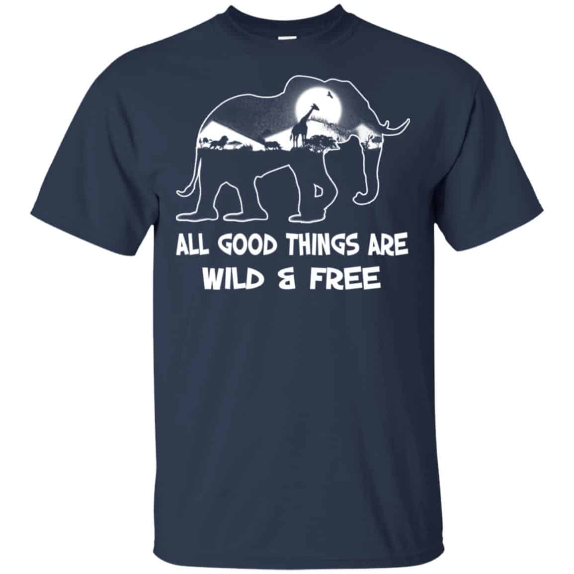 All Good Things Are Wild & Free T-Shirts, Hoodie, Tank