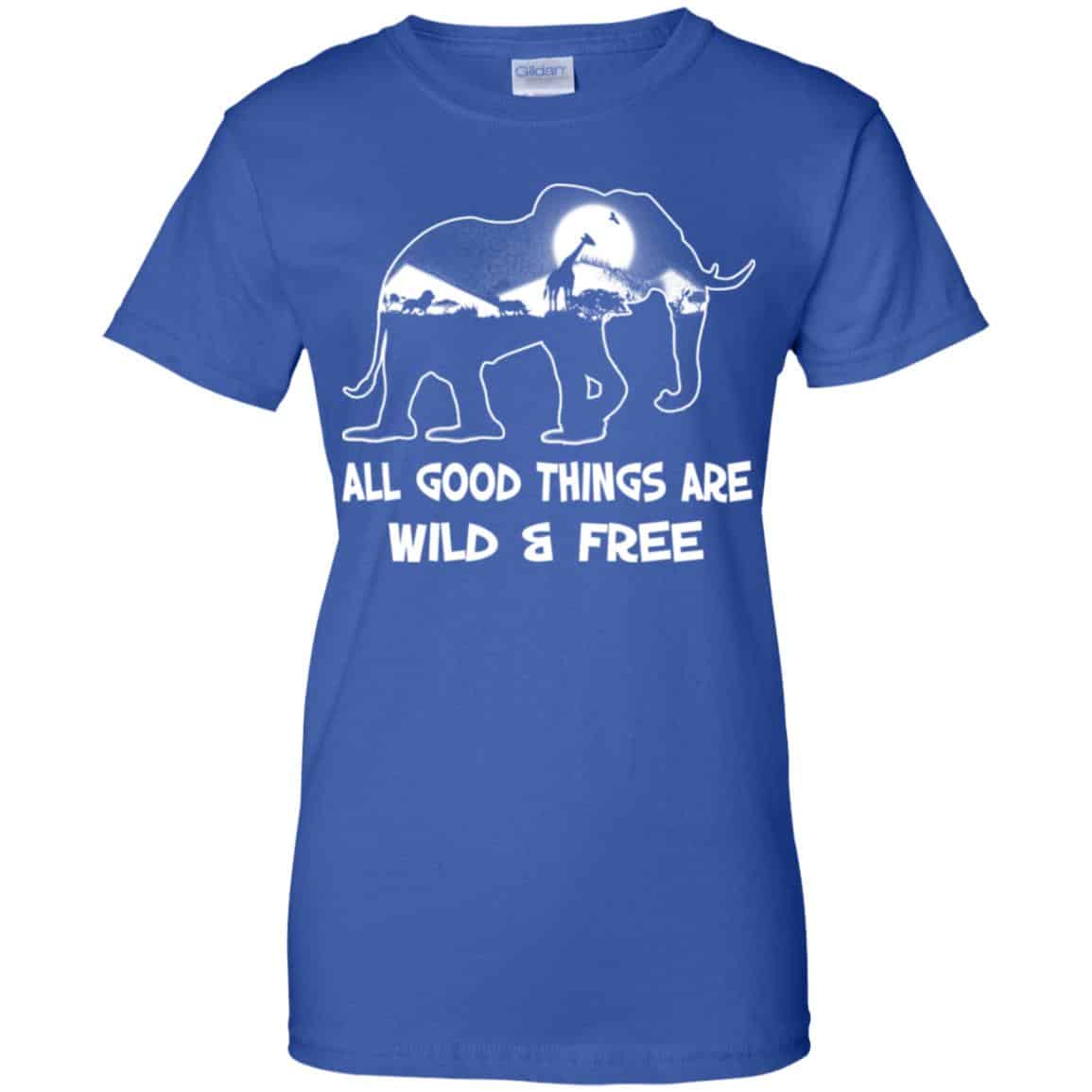 All Good Things Are Wild & Free T-Shirts, Hoodie, Tank
