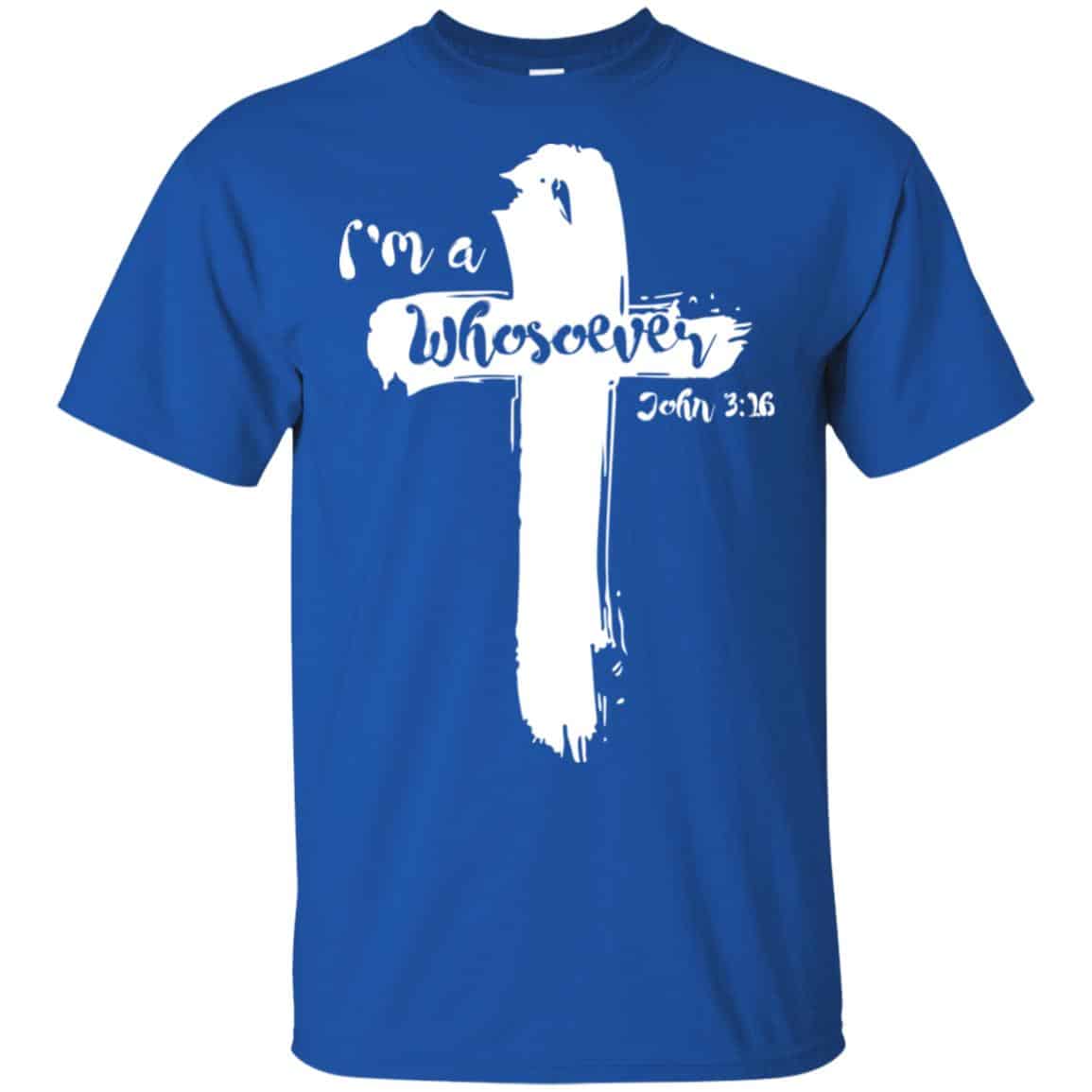 I’m A Whosoever John 3:16 T-Shirts, Hoodie, Tank