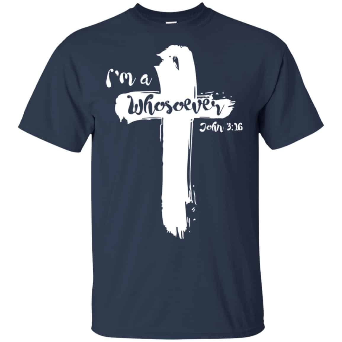 I’m A Whosoever John 3:16 T-Shirts, Hoodie, Tank
