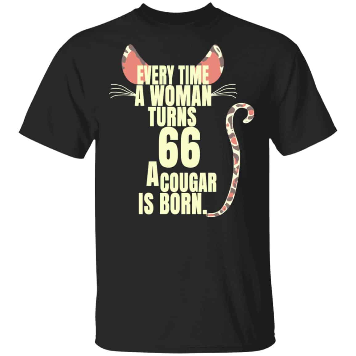 Every Time A Woman Turns 66 A Cougar Is Born Birthday Shirt, Hoodie, Tank