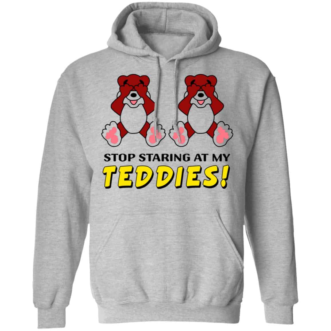 Stop Staring At My Teddies Shirt, Hoodie, Tank