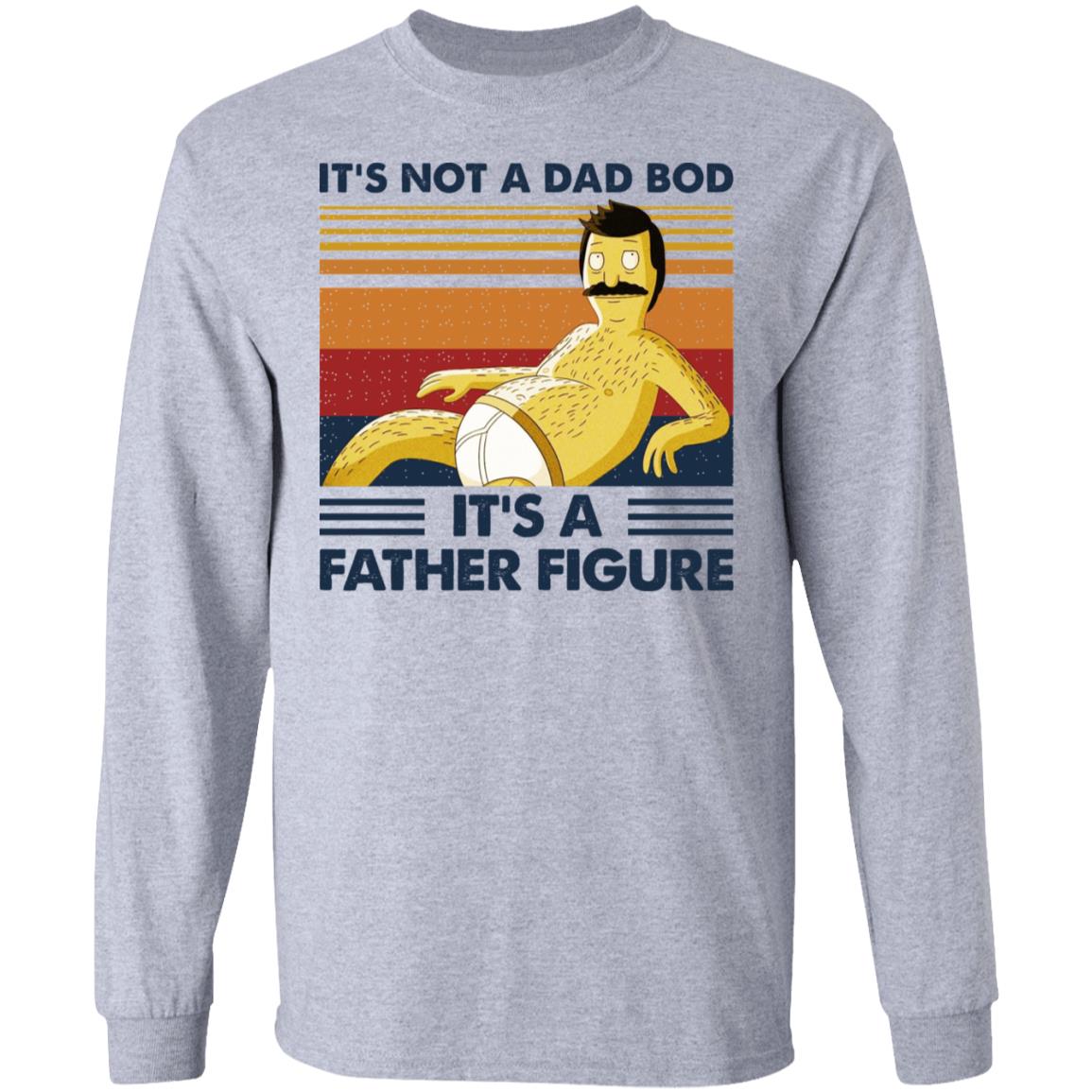 It’s Not A Dad Bod It’s A Father Figure Shirt, Hoodie, Tank