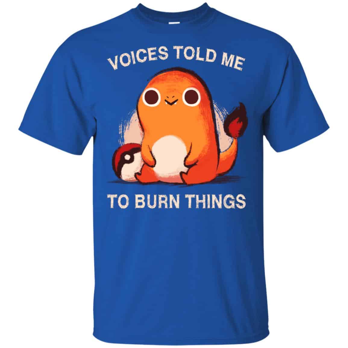 Voices Told Me To Burn Things Shirt, Hoodie, Tank