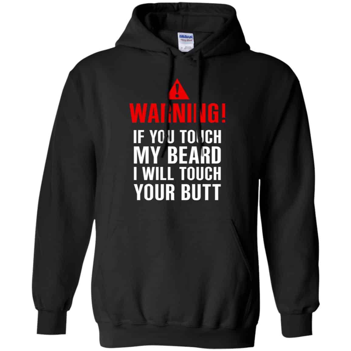 Warning If You Touch My Beard I Will Touch Your Butt T-Shirts, Hoodie, Tank