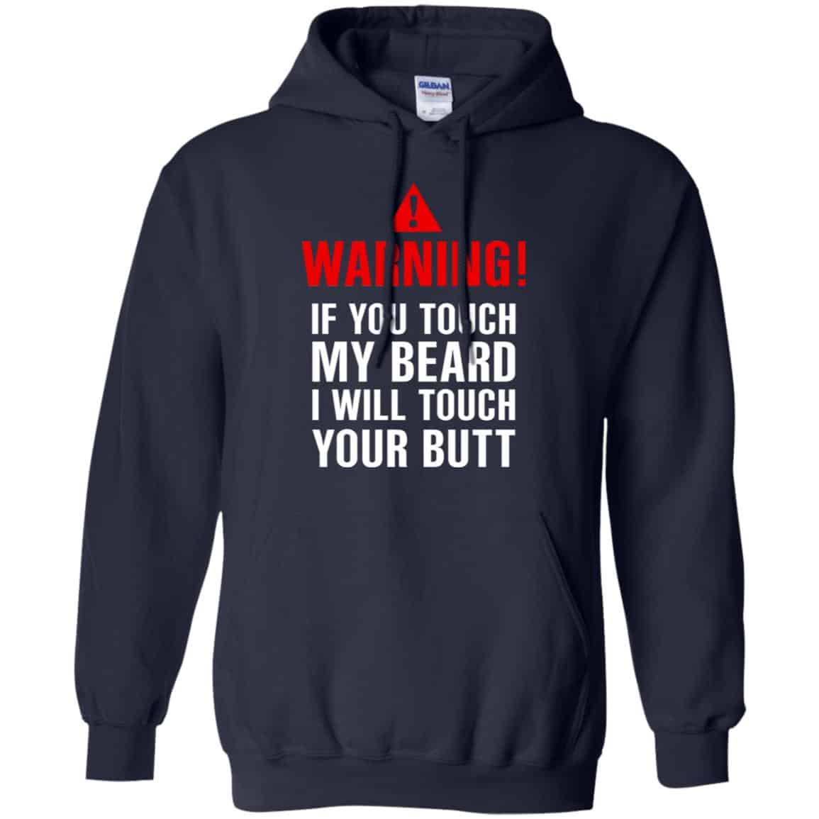 Warning If You Touch My Beard I Will Touch Your Butt T-Shirts, Hoodie, Tank