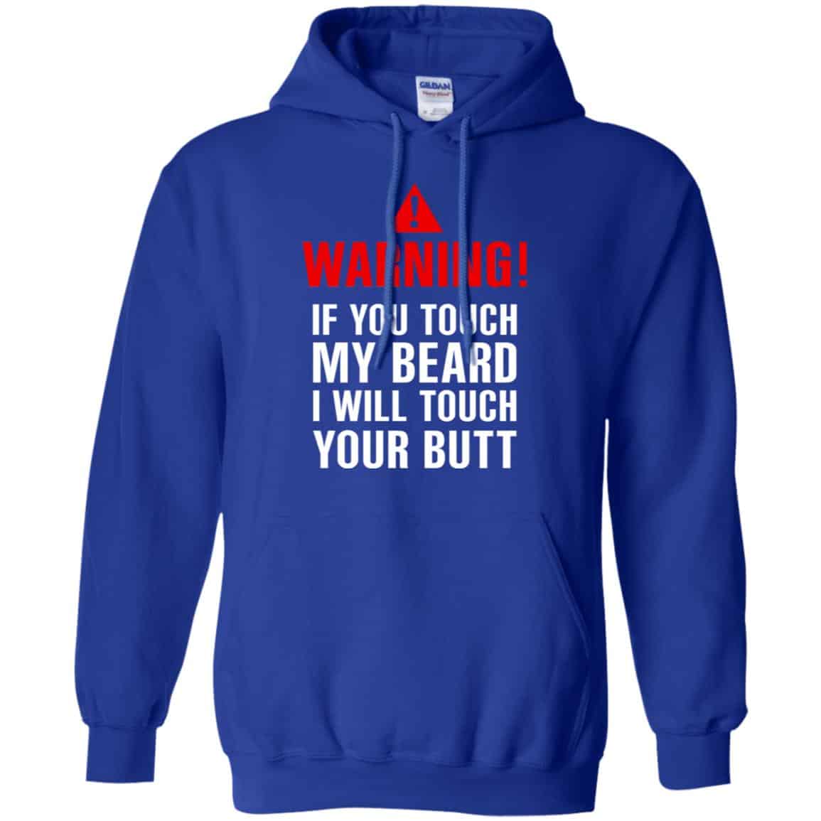 Warning If You Touch My Beard I Will Touch Your Butt T-Shirts, Hoodie, Tank