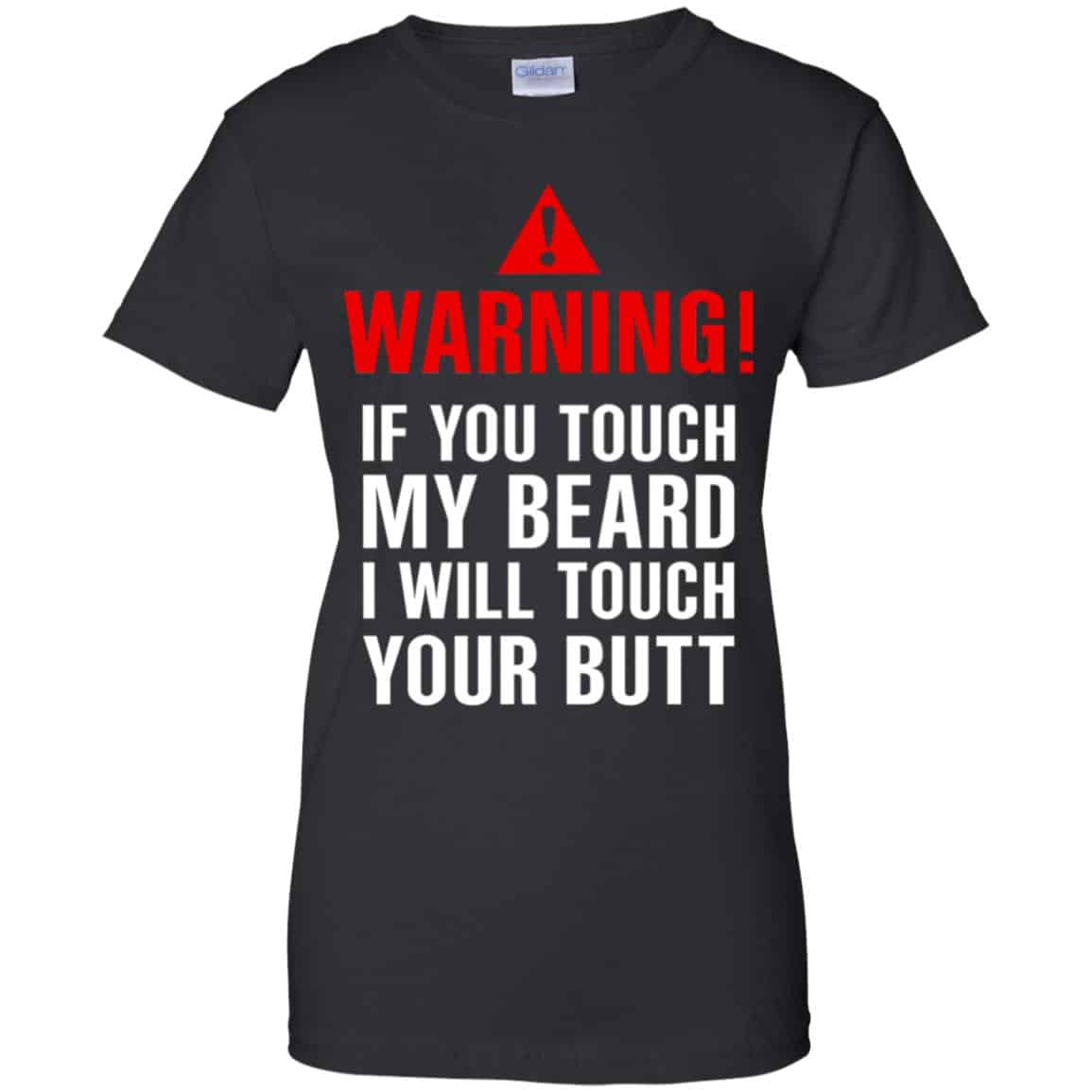 Warning If You Touch My Beard I Will Touch Your Butt T-Shirts, Hoodie, Tank