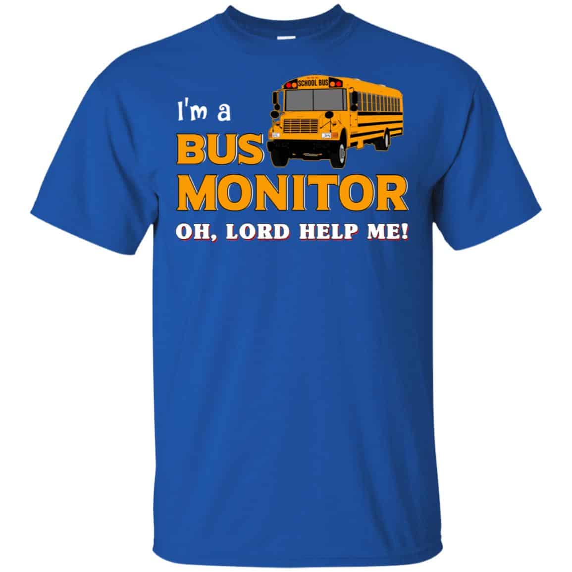 I’m A Bus Monitor Oh Lord Help Me T-Shirts, Hoodie, Tank