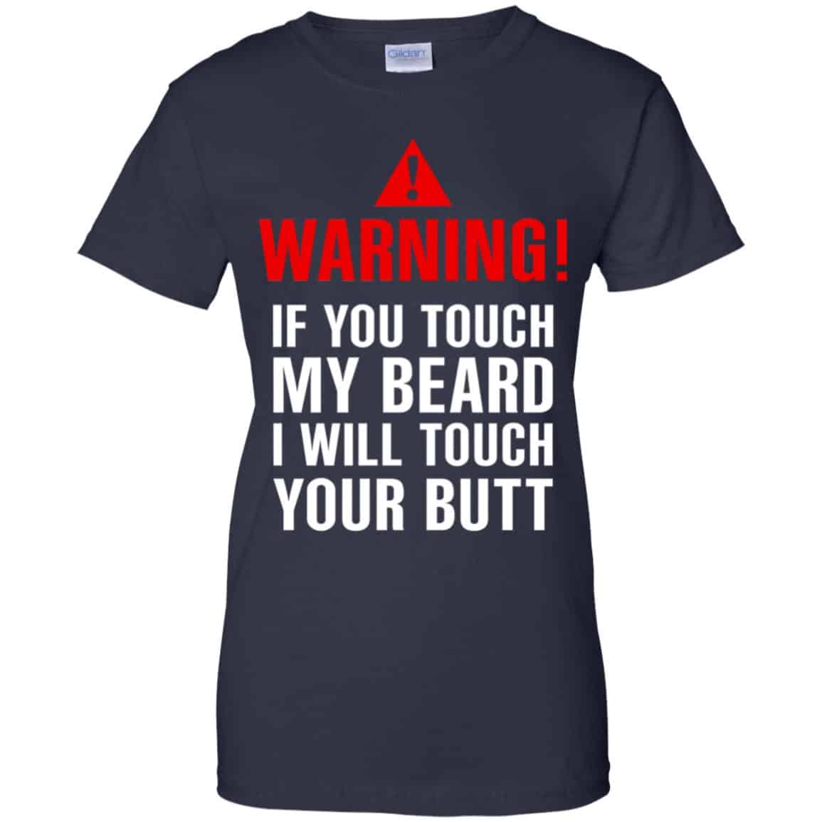 Warning If You Touch My Beard I Will Touch Your Butt T-Shirts, Hoodie, Tank