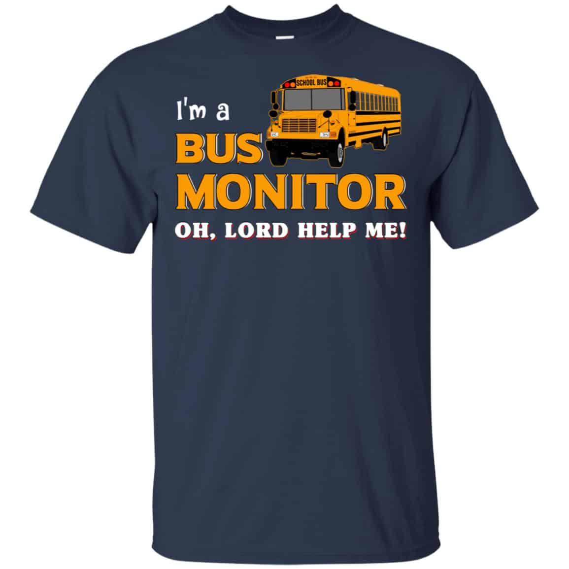 I’m A Bus Monitor Oh Lord Help Me T-Shirts, Hoodie, Tank