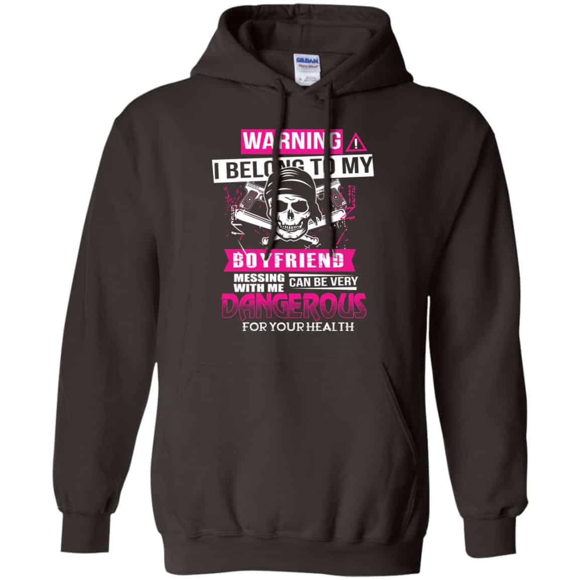Warning I Belong To My Boyfriend Messing With Me Can Be Very Dangerous For Your Health T-Shirts, Hoodie, Tank