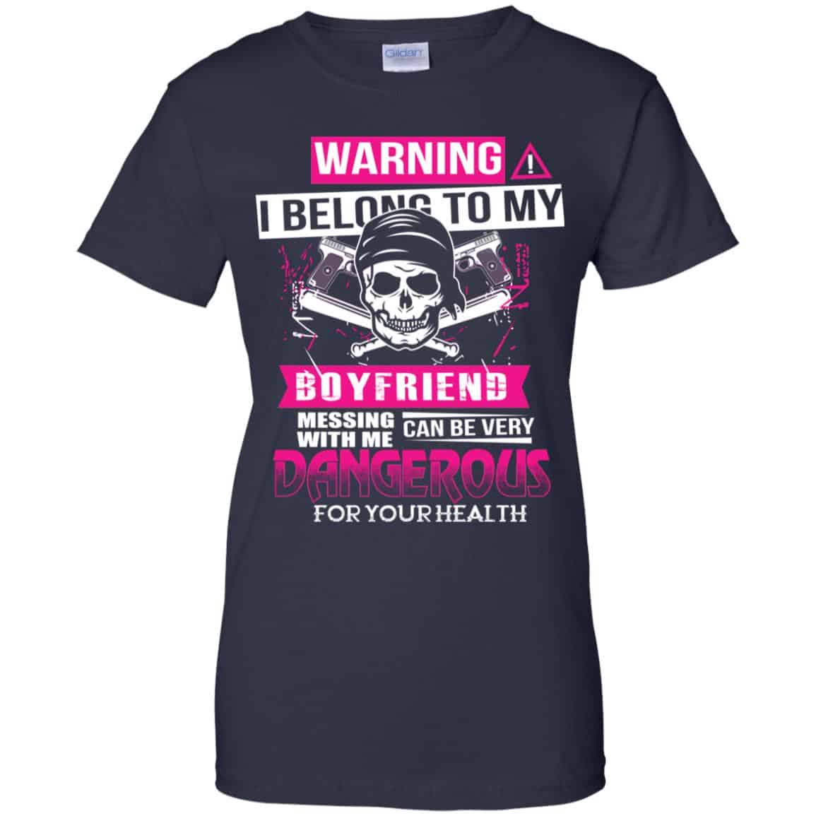 Warning I Belong To My Boyfriend Messing With Me Can Be Very Dangerous For Your Health T-Shirts, Hoodie, Tank