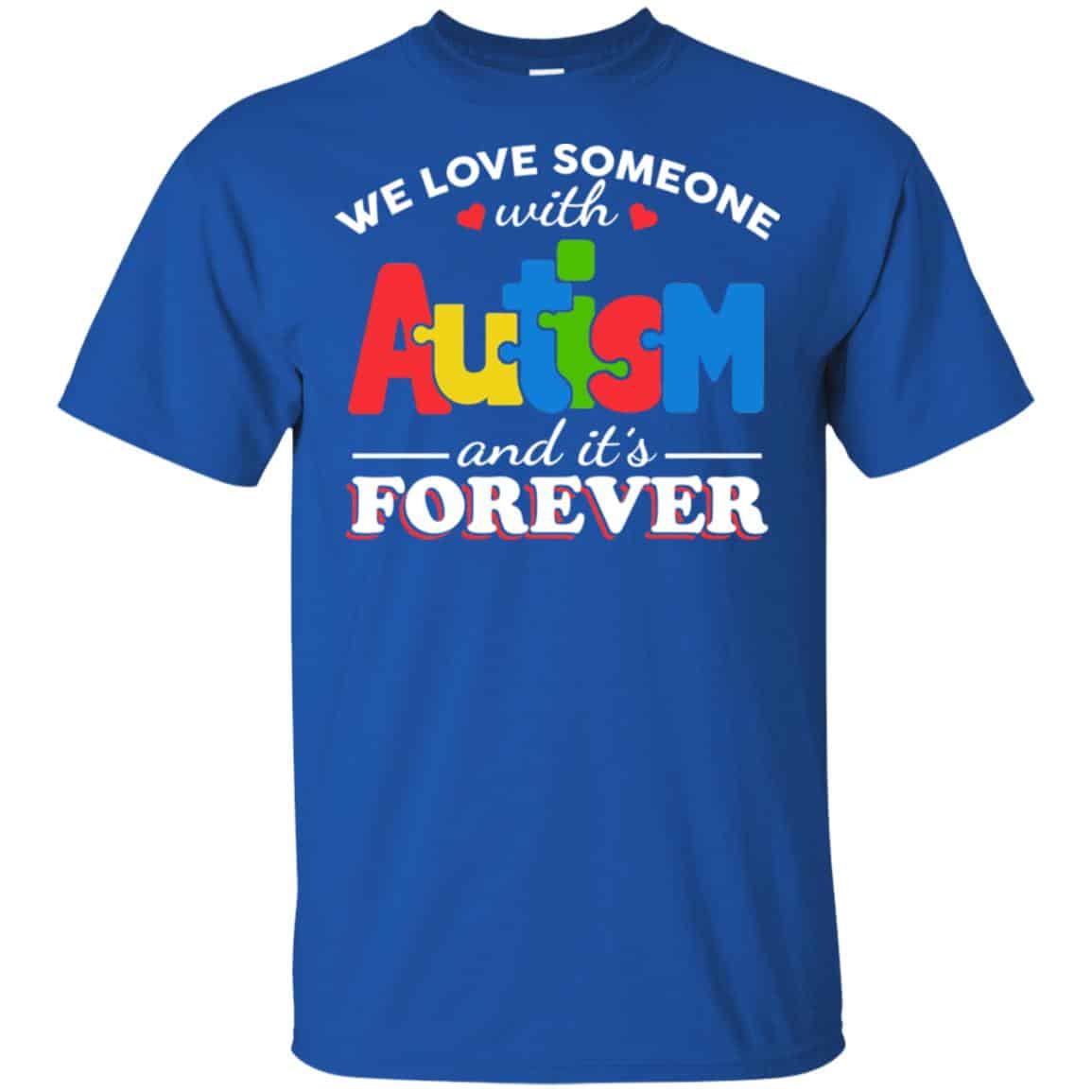 Autism: We Love Someone With Autism And It’s Forever T-Shirts, Hoodie, Tank
