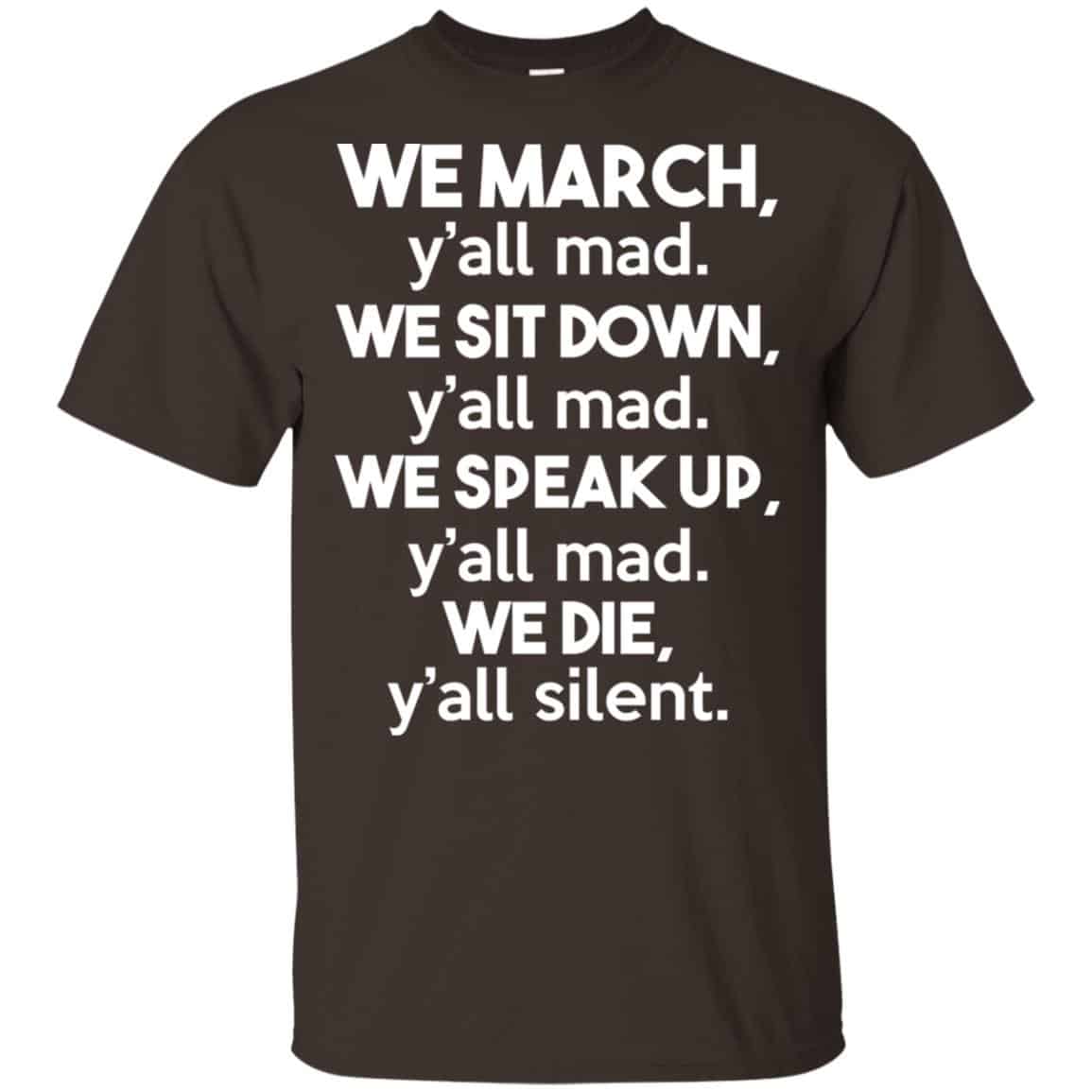 We March Y’all Mad We Sit Down Y’all Down Y’all Mad Shirt, Hoodie, Tank