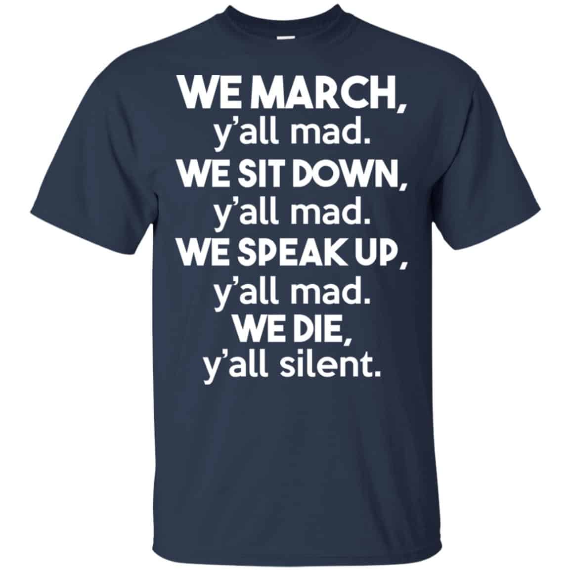 We March Y’all Mad We Sit Down Y’all Down Y’all Mad Shirt, Hoodie, Tank