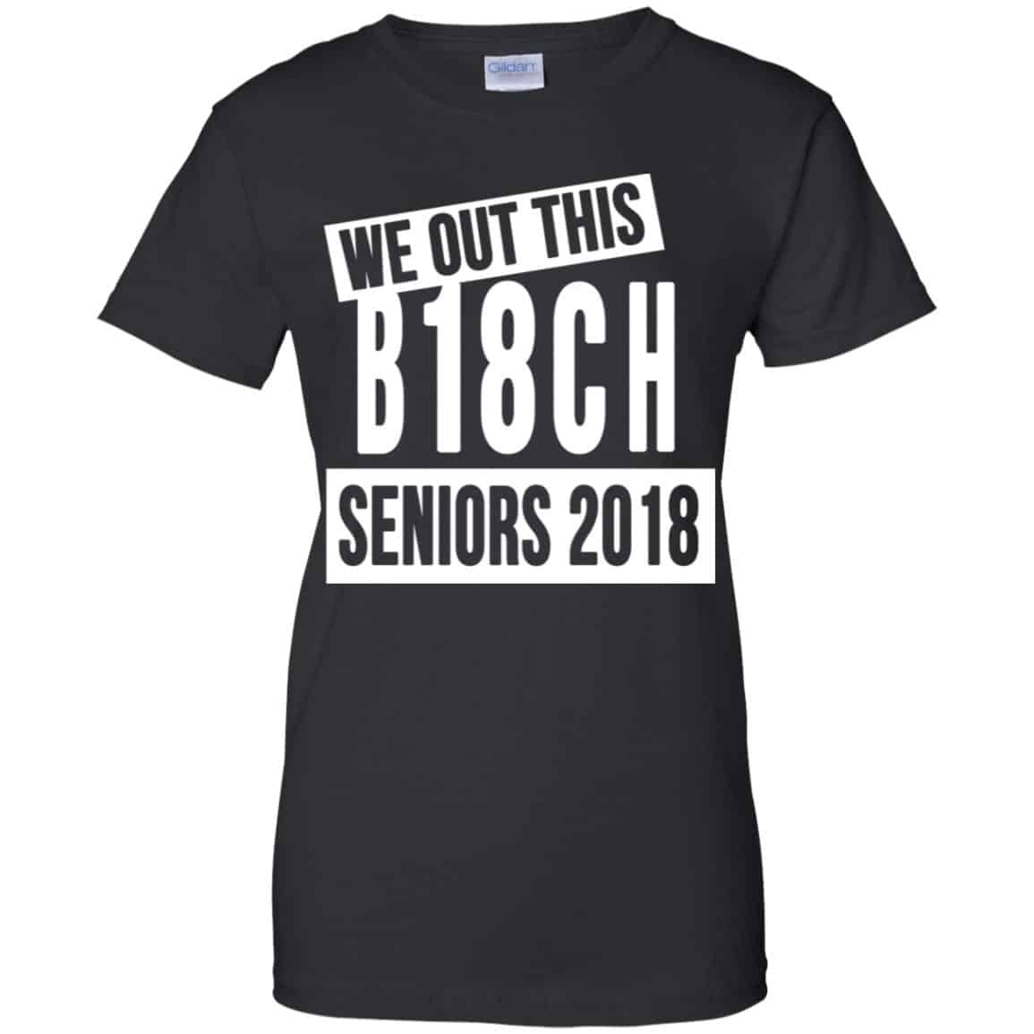 We Out This B18CH Seniors 2018 Class Of 2018 Slogans T-Shirts, Hoodie, Tank