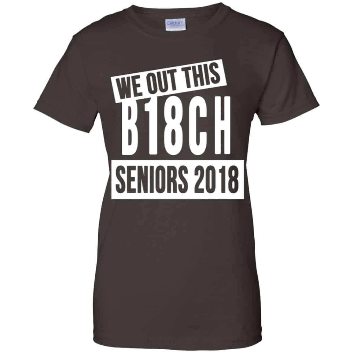 We Out This B18CH Seniors 2018 Class Of 2018 Slogans T-Shirts, Hoodie, Tank