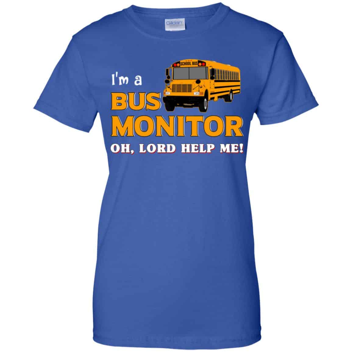 I’m A Bus Monitor Oh Lord Help Me T-Shirts, Hoodie, Tank