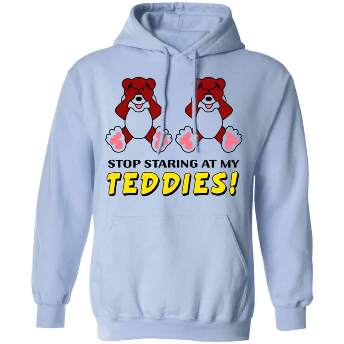 Stop Staring At My Teddies Shirt, Hoodie, Tank