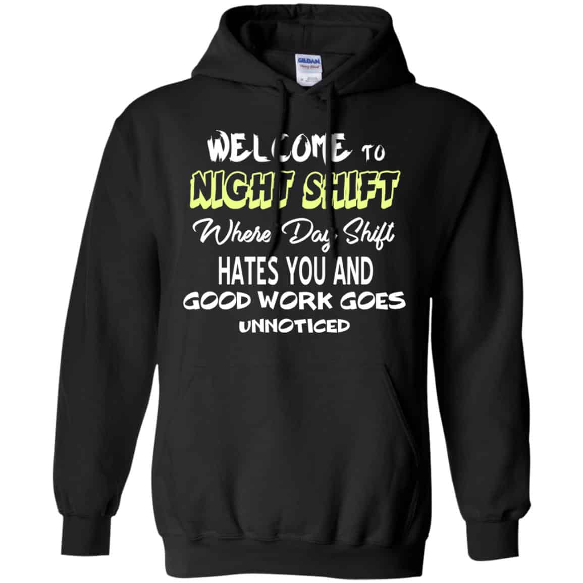 Welcome To Night Shift Where Day Shift Hates You And Good Work Goes Unnoticed T-Shirts, Hoodie, Tank