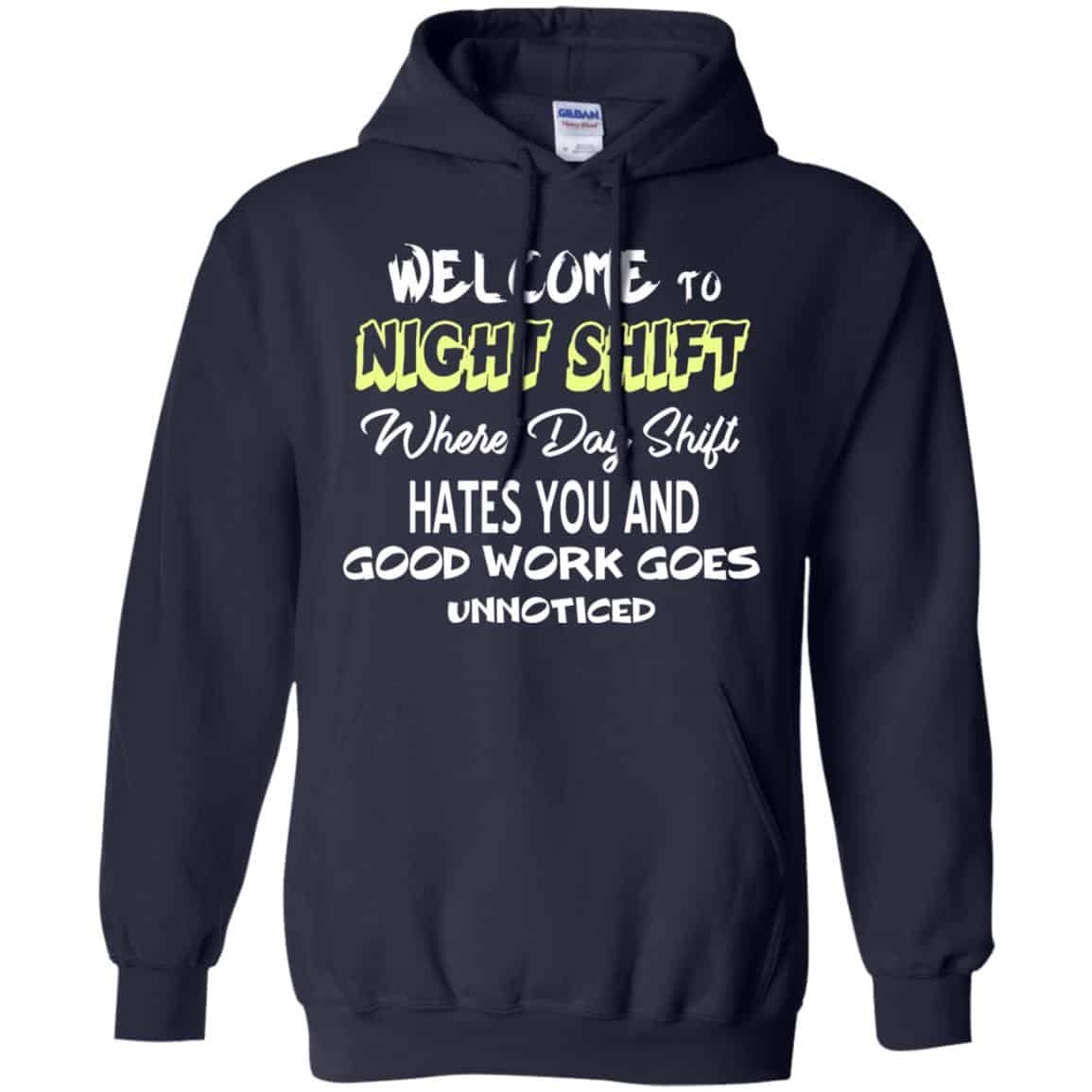 Welcome To Night Shift Where Day Shift Hates You And Good Work Goes Unnoticed T-Shirts, Hoodie, Tank