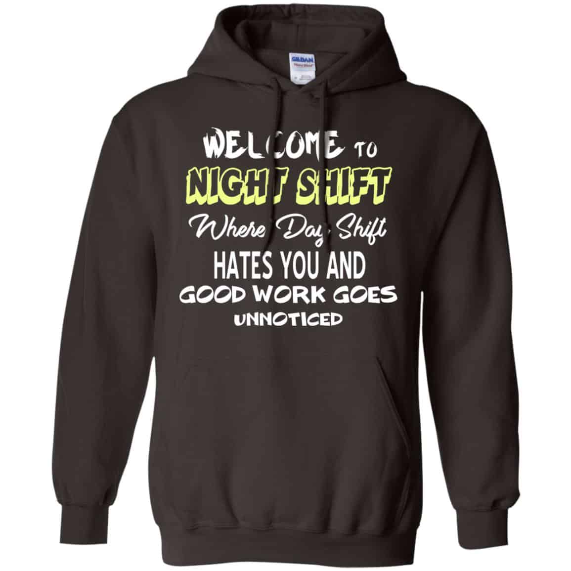 Welcome To Night Shift Where Day Shift Hates You And Good Work Goes Unnoticed T-Shirts, Hoodie, Tank