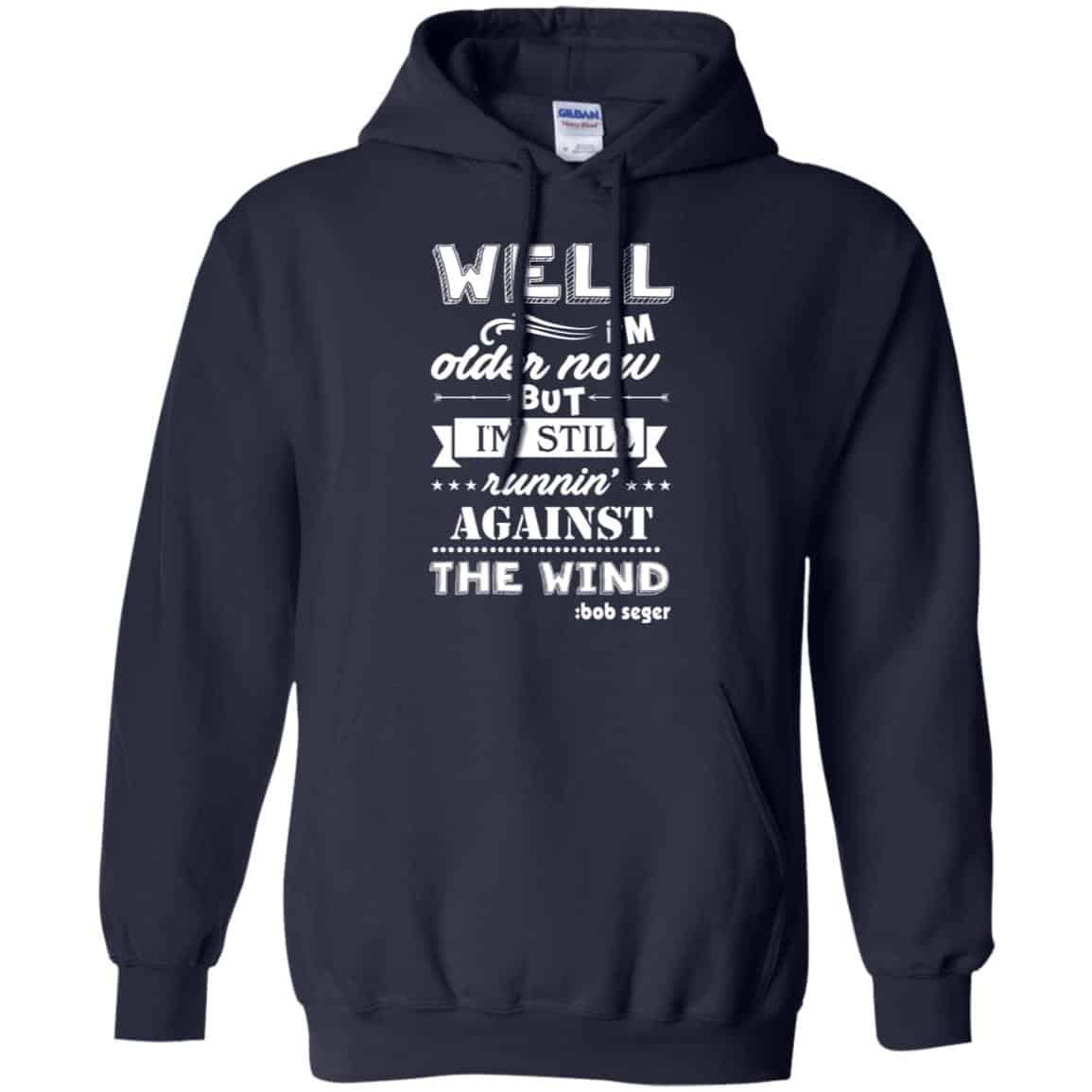 Bob Seger: I’m Older Now But I’m Still Running Against The Wind T-Shirts, Hoodies, Tank