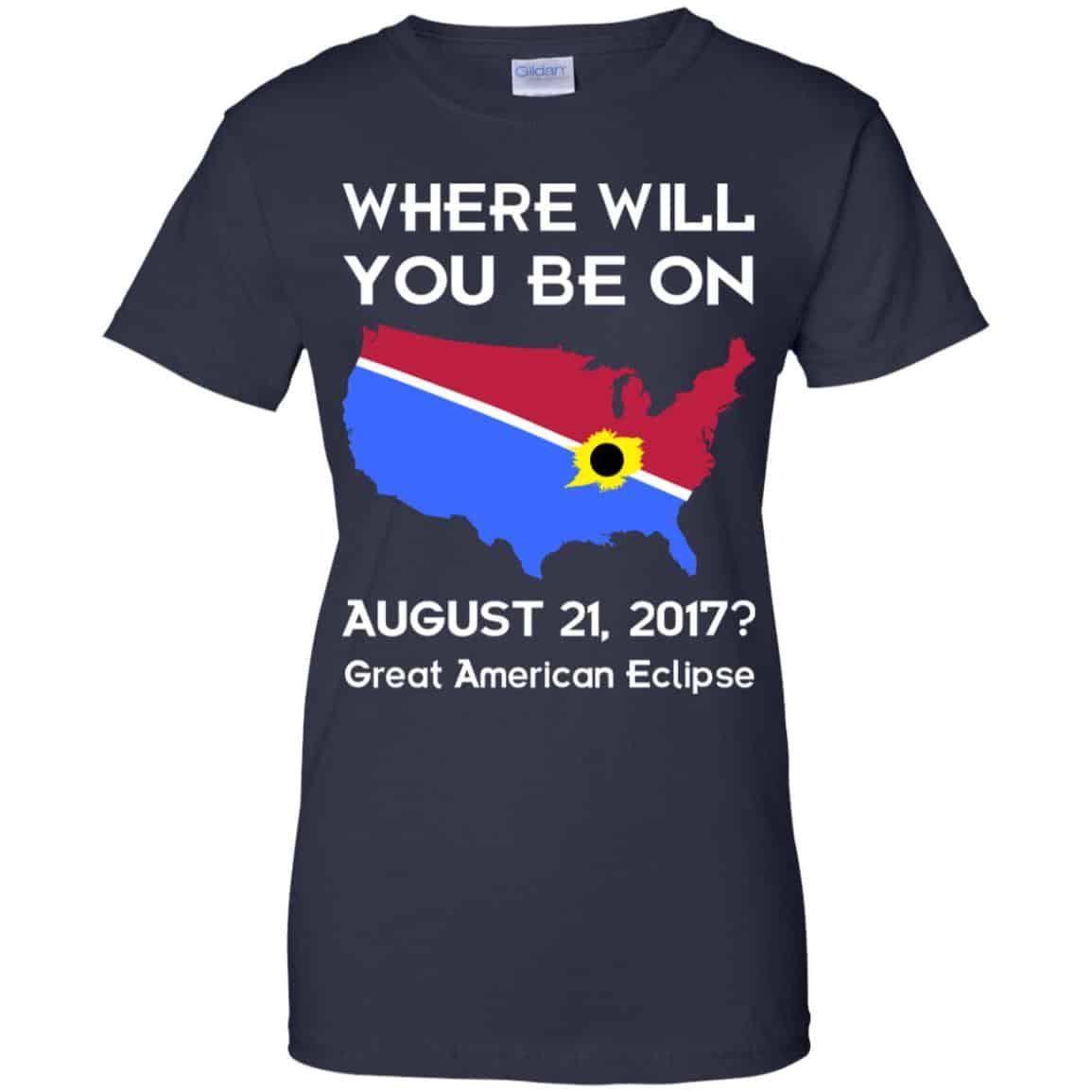 Solar Eclipse 2017: Where Will You Be On August 2017 Shirt, Hoodie, Tank