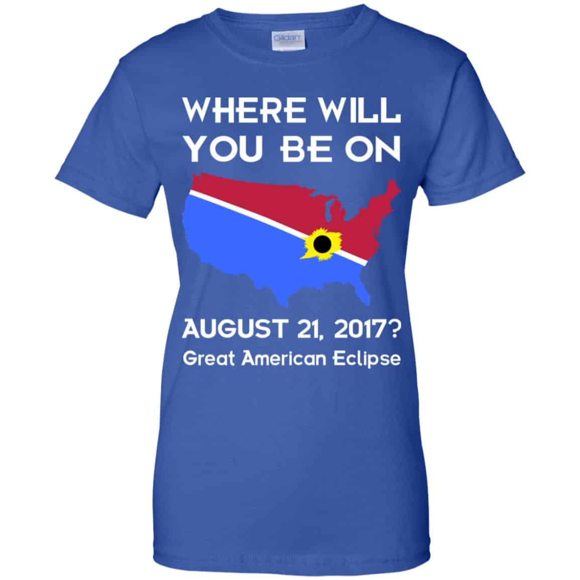 Solar Eclipse 2017: Where Will You Be On August 2017 Shirt, Hoodie, Tank