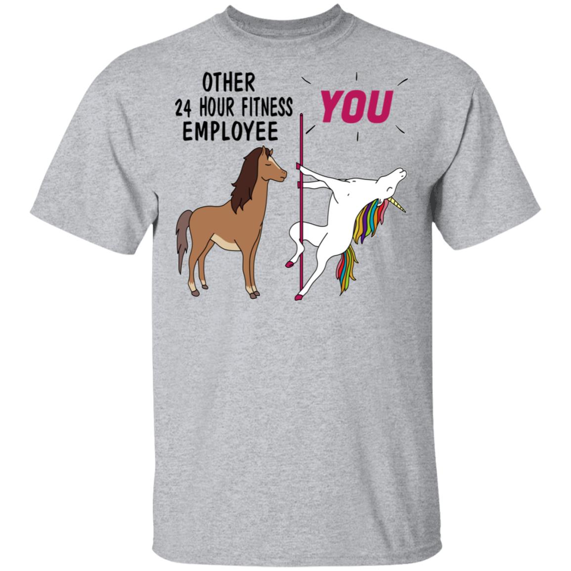 Other 24 Hour Fitness Employee You Unicorn Funny Shirt, Hoodie, Tank