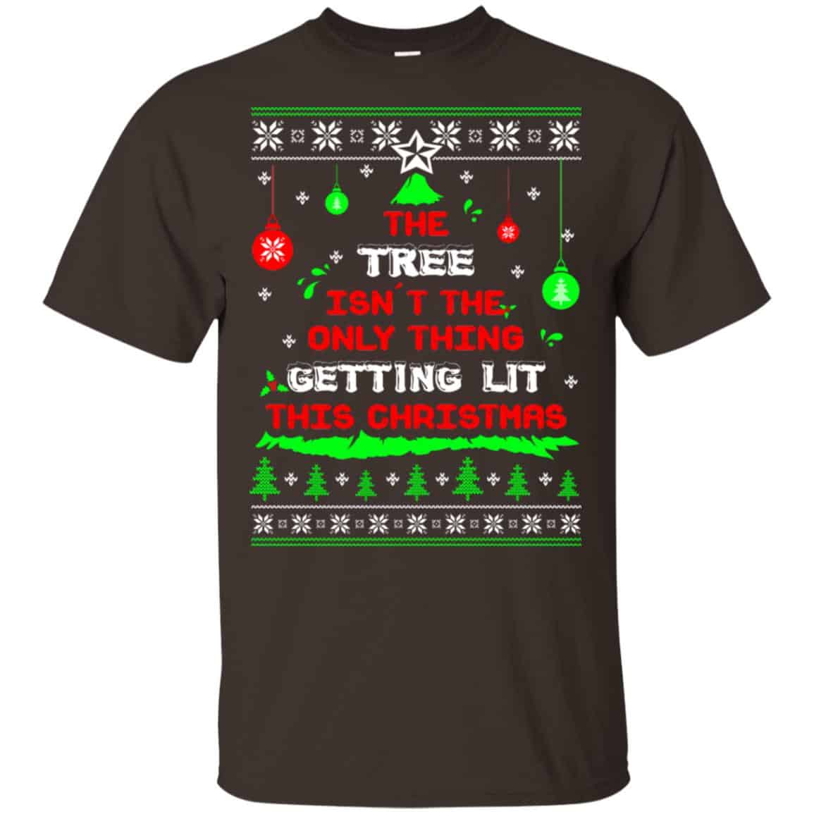 The Tree Isn’t The Only Thing Getting Lit This Christmas Shirt, Hoodie, Tank