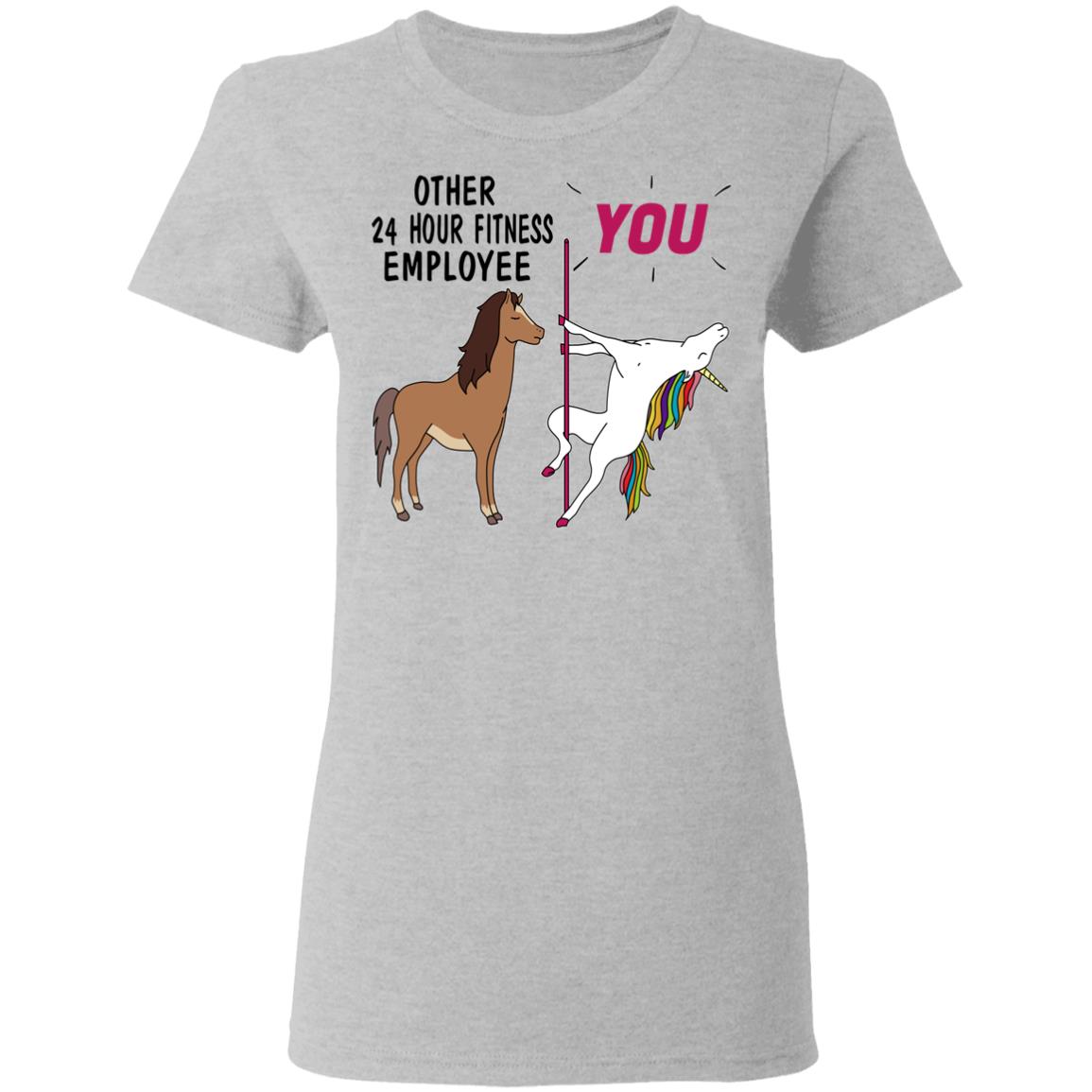Other 24 Hour Fitness Employee You Unicorn Funny Shirt, Hoodie, Tank