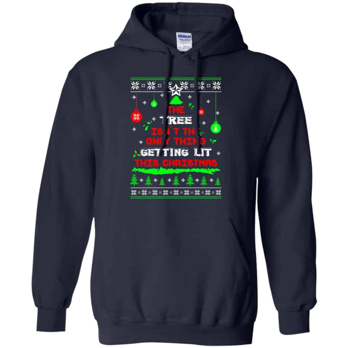 The Tree Isn’t The Only Thing Getting Lit This Christmas Shirt, Hoodie, Tank