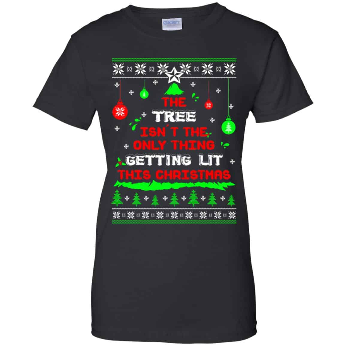 The Tree Isn’t The Only Thing Getting Lit This Christmas Shirt, Hoodie, Tank