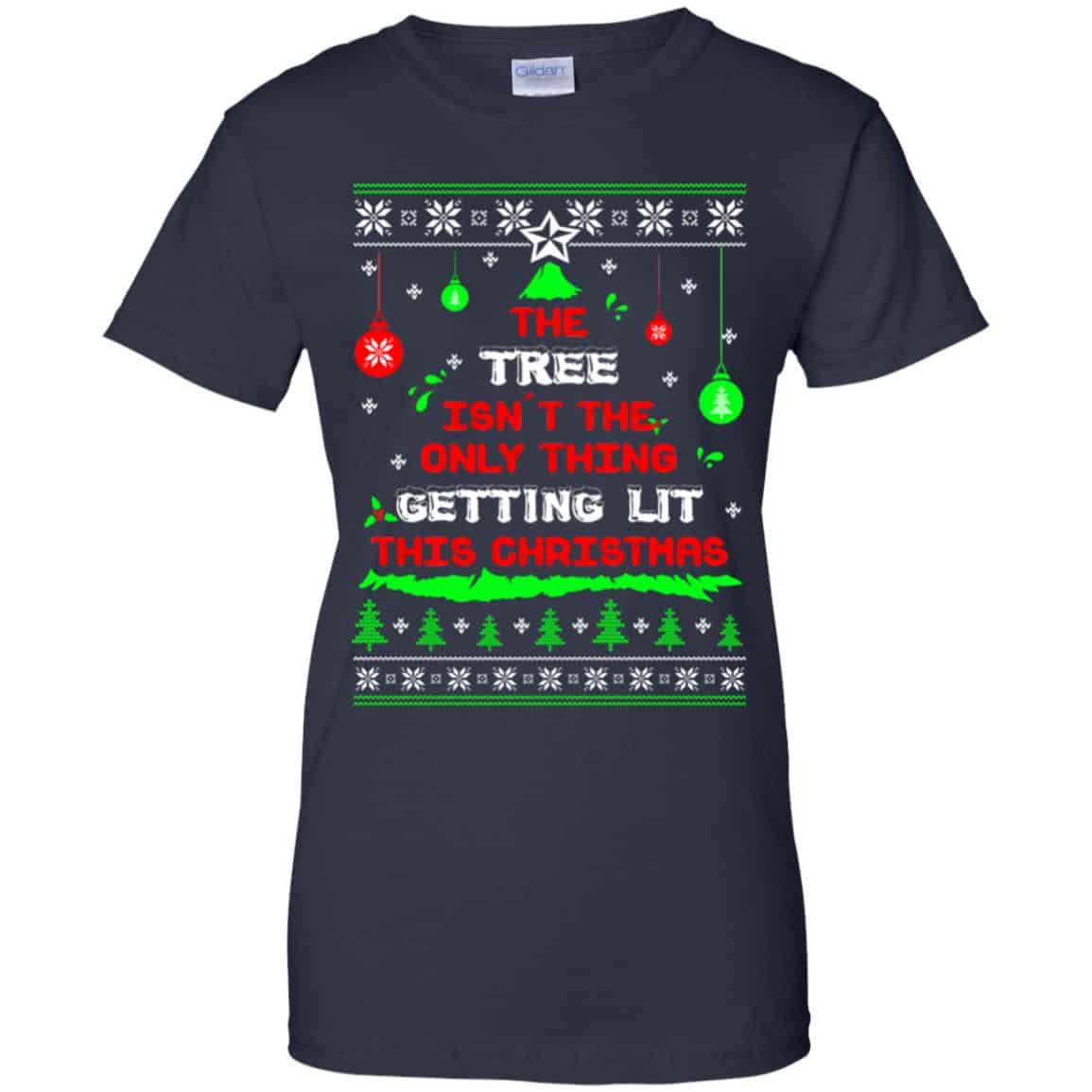 The Tree Isn’t The Only Thing Getting Lit This Christmas Shirt, Hoodie, Tank