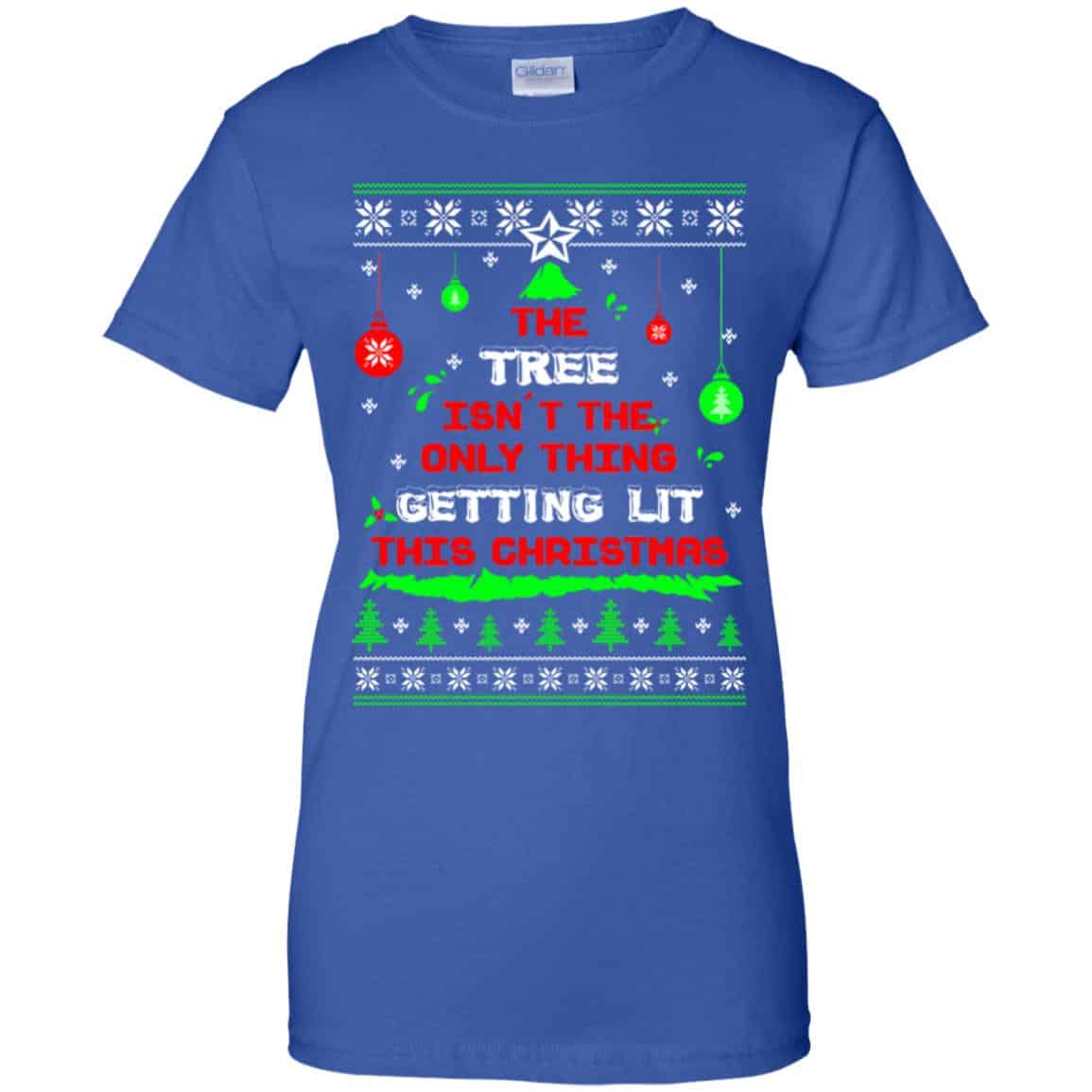 The Tree Isn’t The Only Thing Getting Lit This Christmas Shirt, Hoodie, Tank