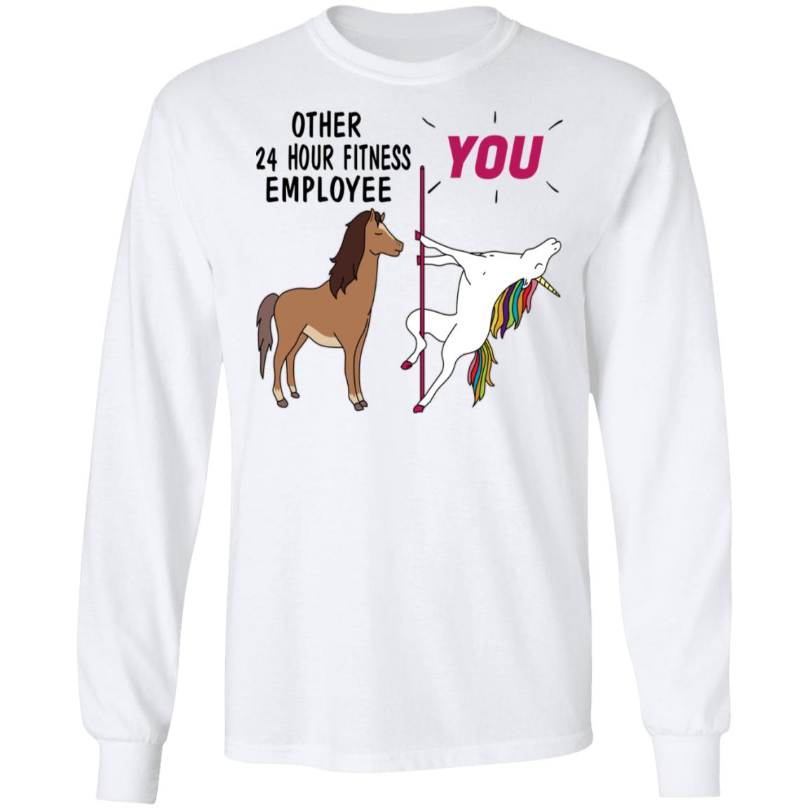 Other 24 Hour Fitness Employee You Unicorn Funny Shirt, Hoodie, Tank