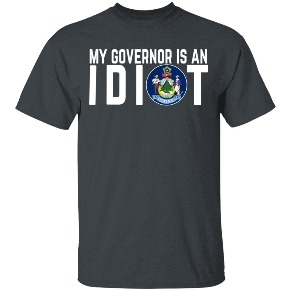 My Governor Is An Idiot Maine Shirt, Hoodie, Tank