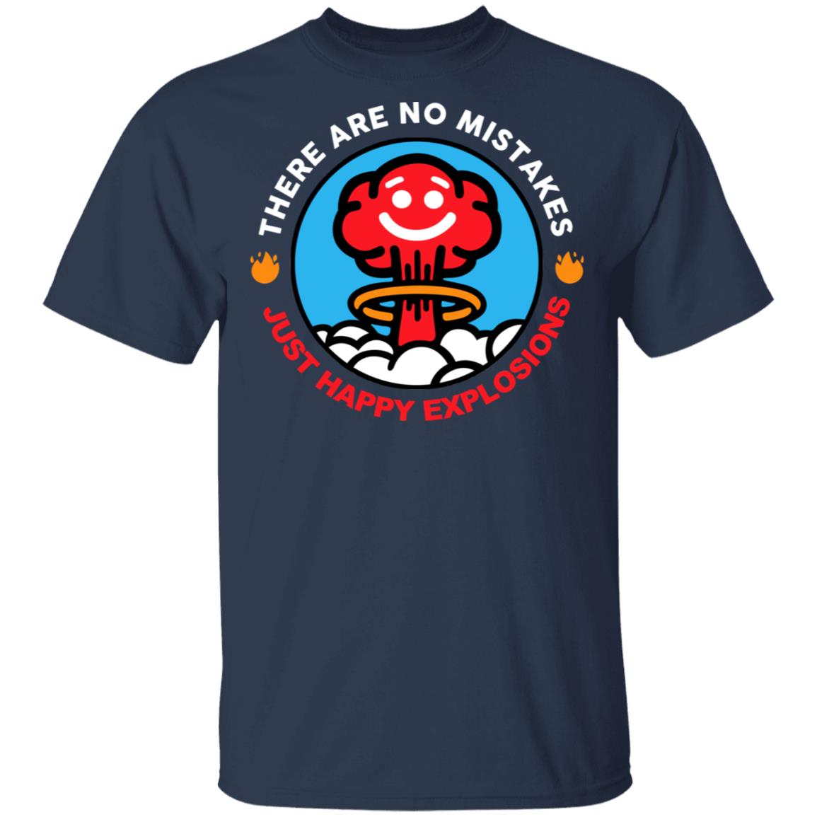 There Are No Mistakes Just Happy Explosions Shirt, Hoodie, Tank