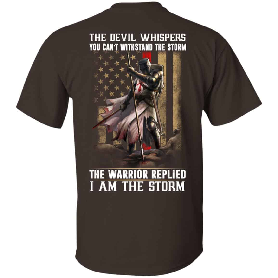 Knight Templar: The Devil Whispers You Can’t Withstand The Storm The Warrior Replied I Am The Storm T-Shirts, Hoodie, Tank