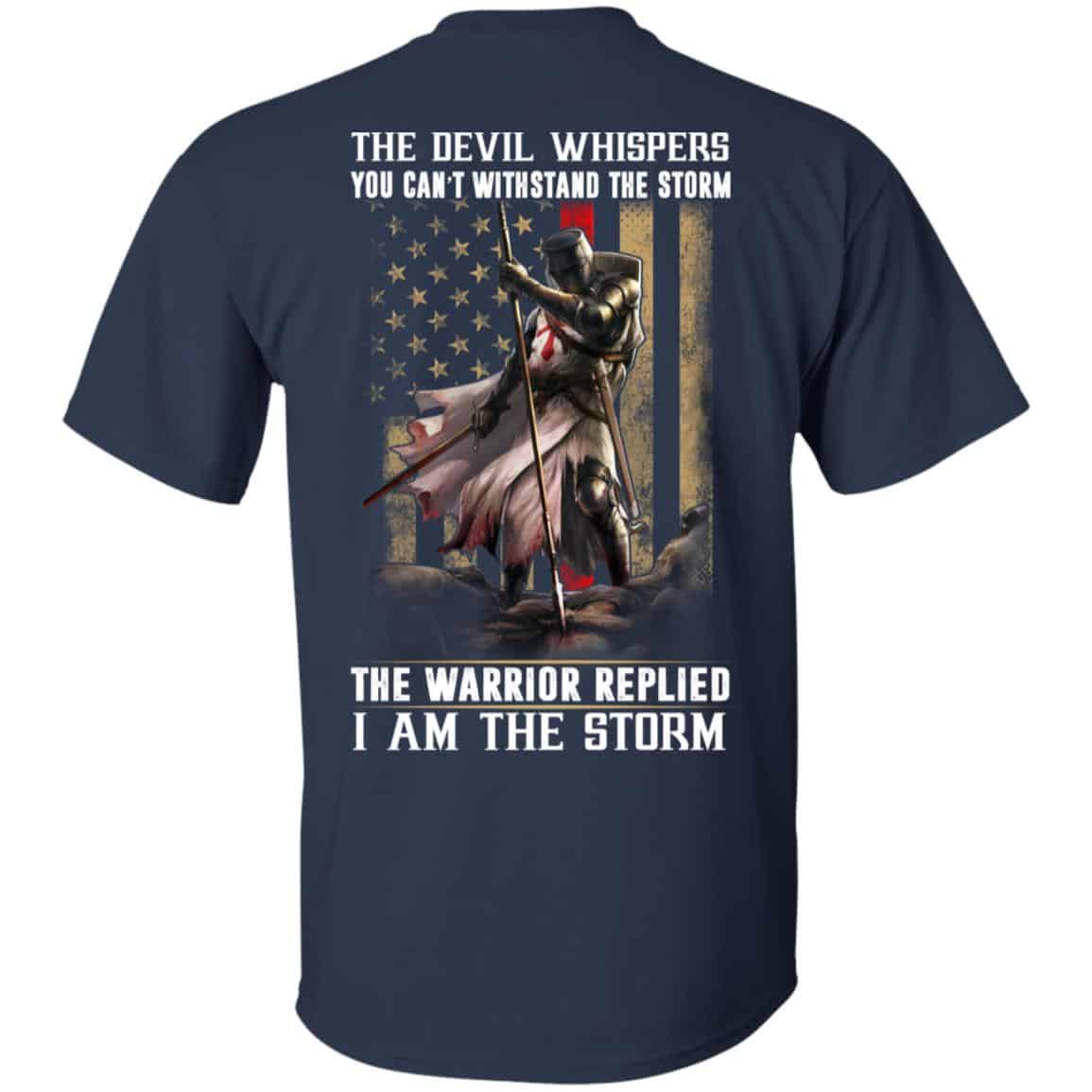 Knight Templar: The Devil Whispers You Can’t Withstand The Storm The Warrior Replied I Am The Storm T-Shirts, Hoodie, Tank
